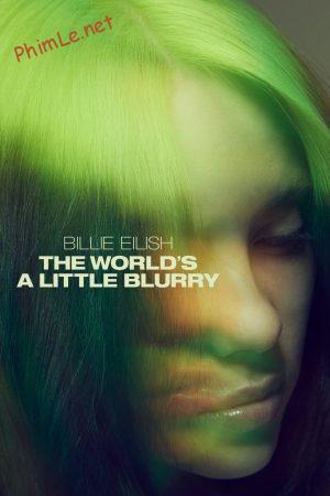 Billie Eilish: The World’s a Little Blurry