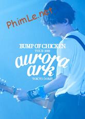 BUMP OF CHICKEN TOUR 2019 aurora ark TOKYO DOME