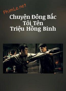 Chuyện Đông Bắc: Tôi Tên Triệu Hồng Binh