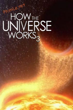 Vũ trụ hoạt động như thế nào (Phần 3)